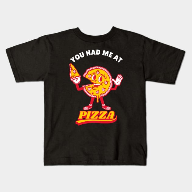 Pizza Love, You Had Me At Pizza Kids T-Shirt by MONMON-75